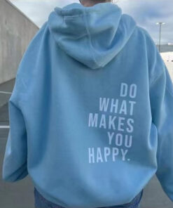 Loose Sport Hoodie Do What Makes You Happy Print Sweatshirt Hooded Clothing